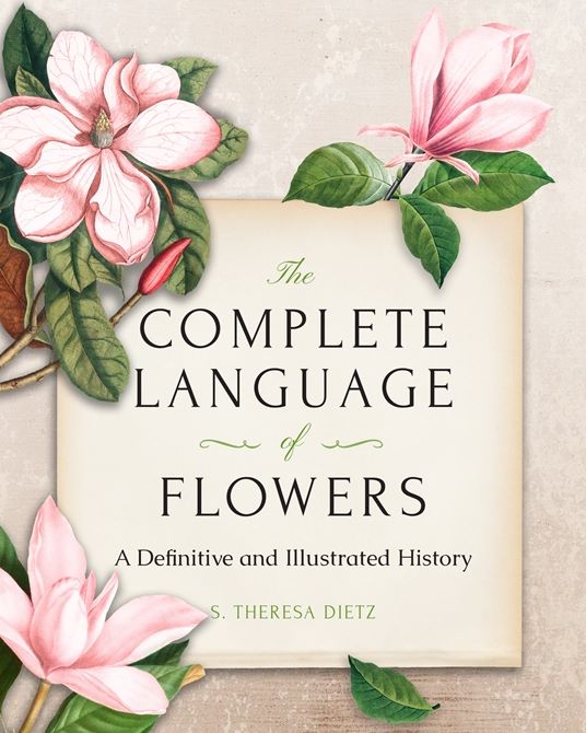 Cuốn sách “The Complete Language of Flowers” (Ngôn Ngữ Hoàn Chỉnh của Các Loài Hoa) của tác giả S. Theresa Dietz. (Ảnh: Wellfleet Press)